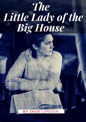 The Little Lady of the Big House - A Tale of Forbidden Romance and Societal Expectations!